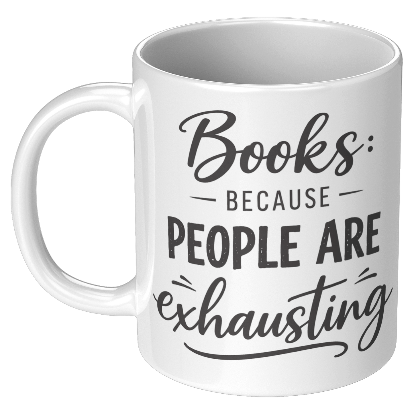 Books_cause_people_are_exhausting_11oz_White_LH_Mockup.png