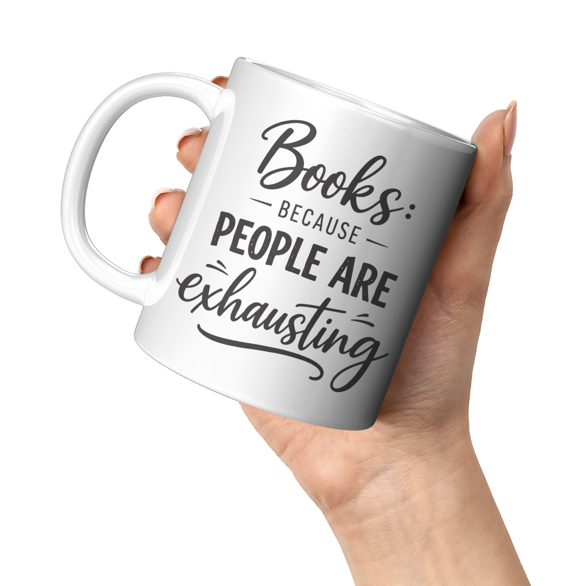 Books_cause_people_are_exhausting_11oz_White_LH_Model_Mockup.png