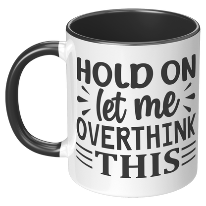 Hold_on_let_me_overthink_this_Coffee_Mug_LH_Black_Mockup.png_15790437