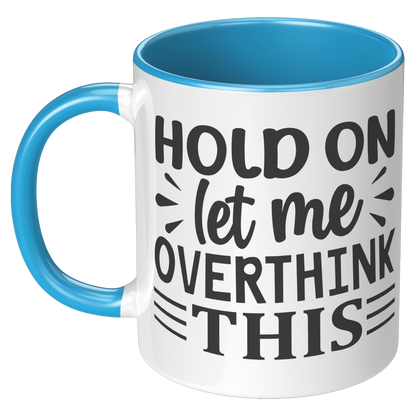 Hold_on_let_me_overthink_this_Coffee_Mug_LH_Blue_Mockup.png_15790439