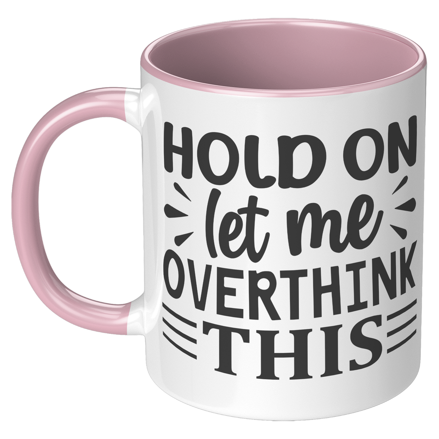 Hold_on_let_me_overthink_this_Coffee_Mug_LH_Pink_Mockup.png_15790441