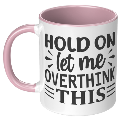 Hold_on_let_me_overthink_this_Coffee_Mug_LH_Pink_Mockup.png_15790441