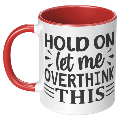 Hold_on_let_me_overthink_this_Coffee_Mug_LH_Red_Mockup.png_15790443