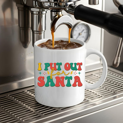 I put out for Santa Mug
