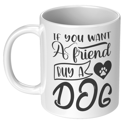If_you_want_a_friend_buy_a_dog_11oz_White_LH_Mockup.png