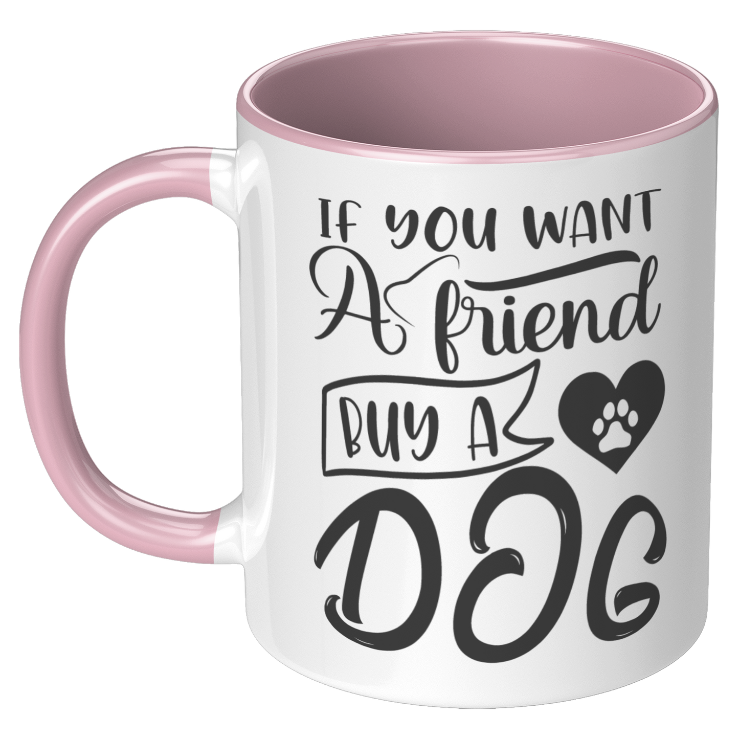 If_you_want_a_friend_buy_a_dog_LH_Pink_Mockup.png