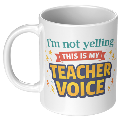 Im_not_yelling_this_is_my_teacher_voice_11oz_White_LH_Mockup.png