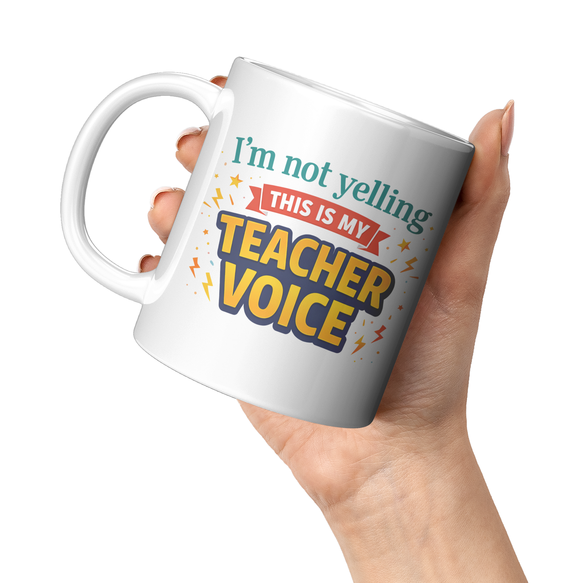 Im_not_yelling_this_is_my_teacher_voice_11oz_White_LH_Model_Mockup.png