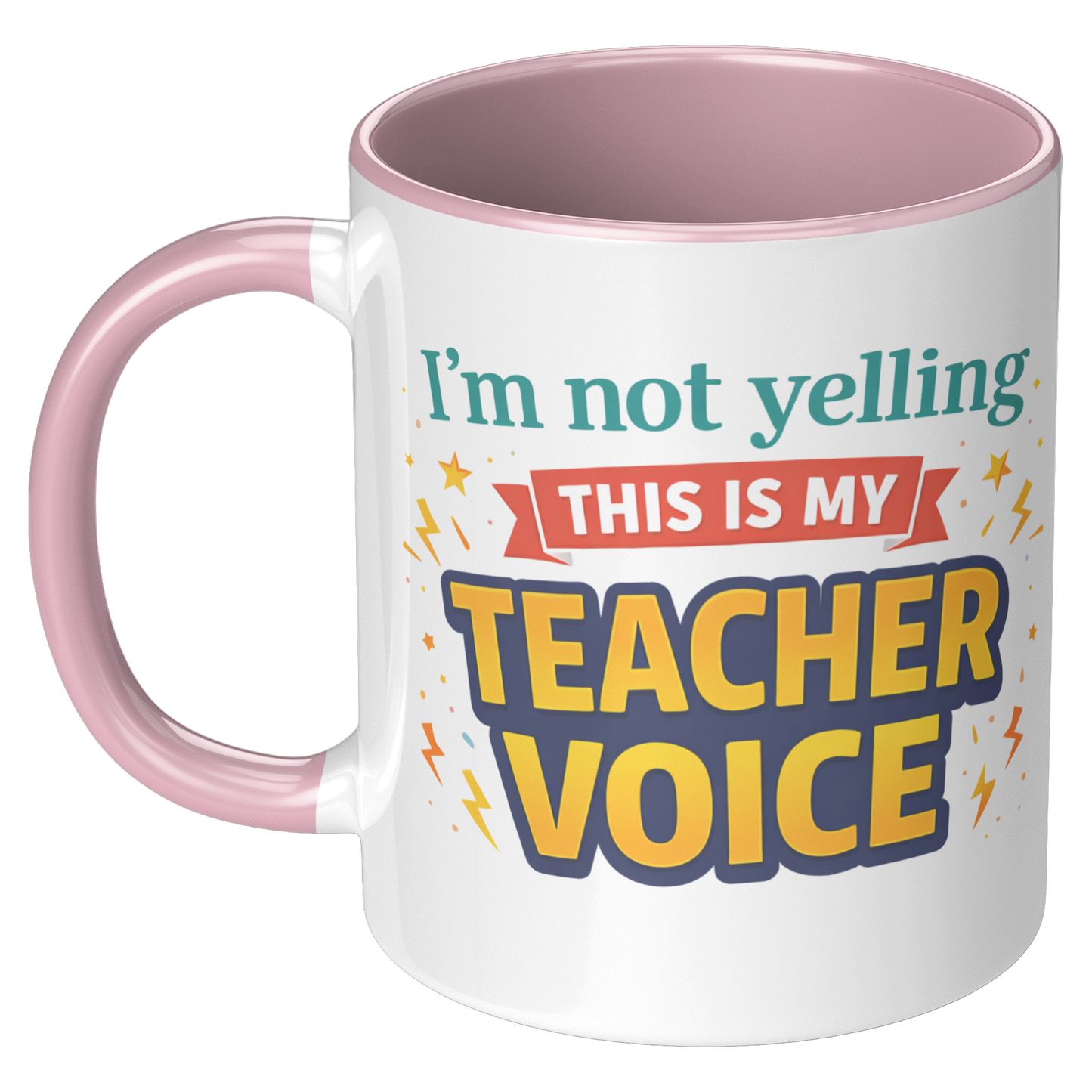 Im_not_yelling_this_is_my_teacher_voice_LH_Pink_Mockup.png