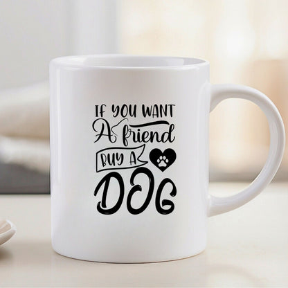 If you want a friend buy a dog
